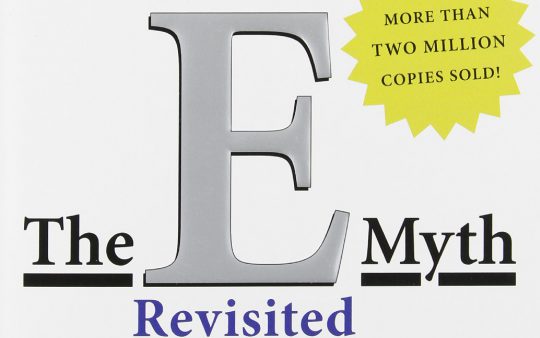 Review: The E Myth Revisited  by Michael E. Gerber— What every small business  needs to know